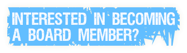 Interested in becoming 
a Board Member?